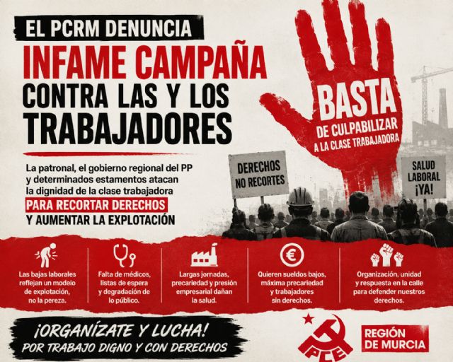 El PCRM califica de de infame la campaña de la patronal, el gobierno regional del PP y determinados estamentos sobre el llamado absentismo laboral
