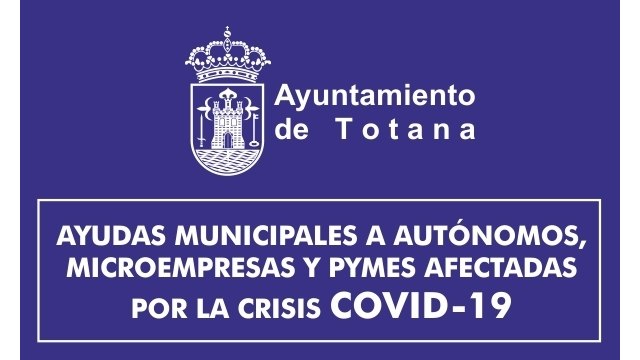 Los empresarios interesados de Totana ya pueden solicitar las ayudas municipales para el mantenimiento de la actividad y el empleo por los daños ocasionados a raíz del COVID-19