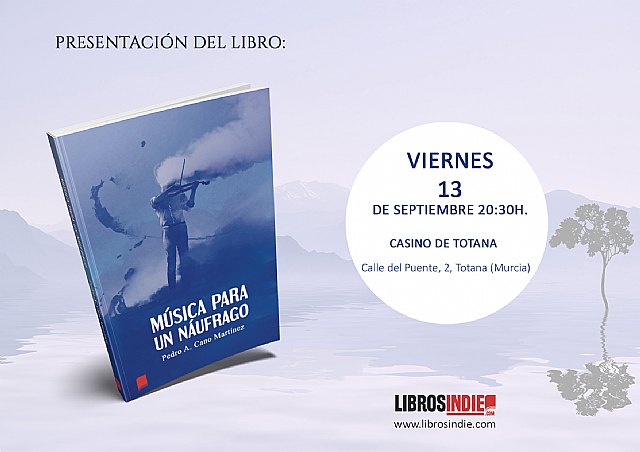 El próximo viernes 13 de septiembre tendrá lugar la presentación del libro 'Música para un náufrago' de Pedro A. Cano
